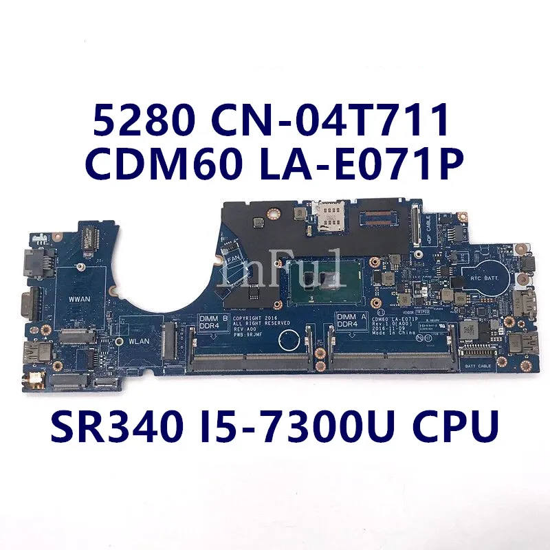 CN-04T711 04T711 4T711 Visoke Kvalitete Za DELL Atitu 5280 Matična ploča laptopa CDM60 LA-E071P W/SR340 I5-7300U PROCESOR 100% u potpunosti Ispitan