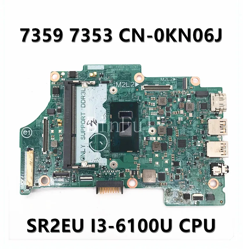 CN-0KN06J 0KN06J KN06J Naknada za DELL 13 7353 7359 7568 Matična ploča laptopa 14275-1 s procesorom SR2EU I3-6100U 100% u potpunosti ispitan